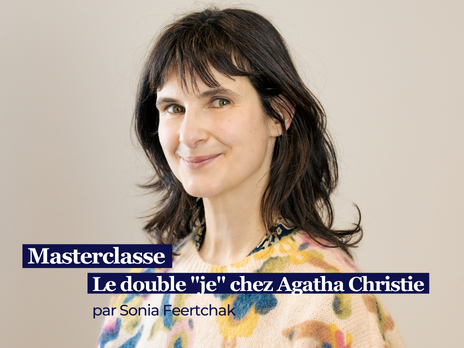 Masterclasse - Vérité de l'écriture : Agatha Christie et le double "je" avec Sonia Feertchak