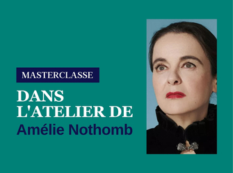 Masterclasse "Dans l'atelier d'Amélie Nothomb"