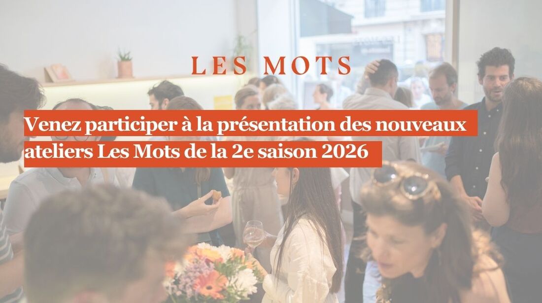 Présentation des nouveaux ateliers Les Mots de la 2e saison 2026