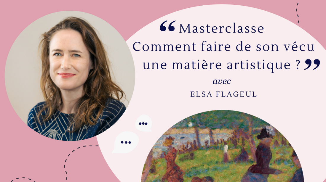 Journée des auteurs : Masterclasse Elsa Flageul - Comment faire de son vécu une matière artistique ?