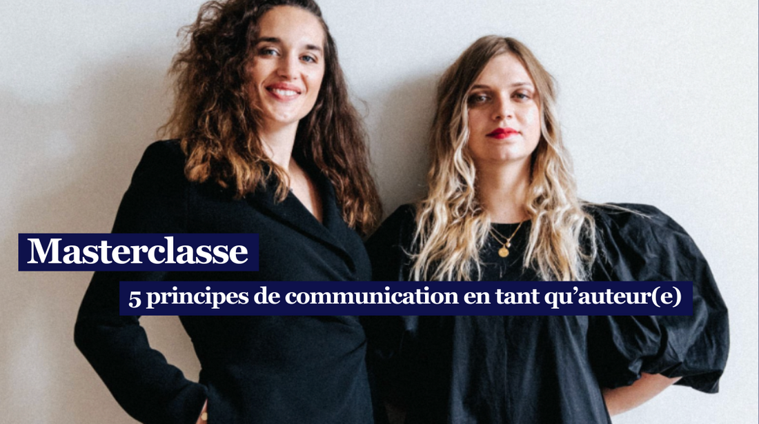 Masterclasse : 5 principes de communication en tant qu’auteur(e)